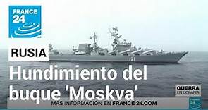 El hundimiento de ‘Moskva’: golpe a la moral rusa tras pérdida de buque insignia