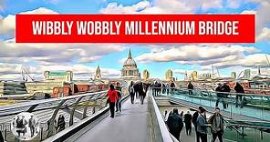 The Wibbly Wobbly Millennium Bridge in London