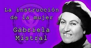 La instrucción de la mujer de Gabriela Mistral. Audiolibros feministas.