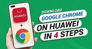 How to Download Google Chrome On Any Huawei Phone