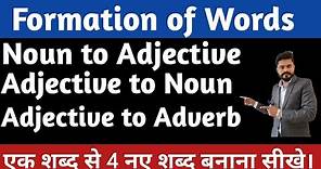 NOUN TO ADJECTIVE & ADJECTIVE TO NOUN Formation of words from a single word