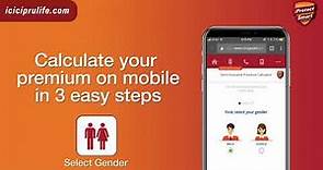Steps to Calculate Term Insurance Premium on Mobile Anytime, Anywhere | ICICI Pru Life