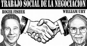 Trabajo Social de la Negociación | Roger Fisher y William Ury