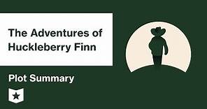 The Adventures of Huckleberry Finn | Plot Summary | Mark Twain | Mark Twain