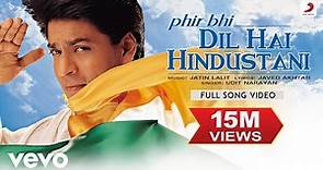 Phir Bhi Dil Hai Hindustani - Full Video|Shah Rukh Khan, Juhi Chawla|Udit Narayan