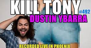 KILL TONY #492 - DUSTIN YBARRA (PHOENIX)