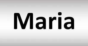 How to Pronounce Maria