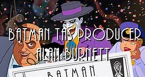 Batman TAS Producer Alan Burnett