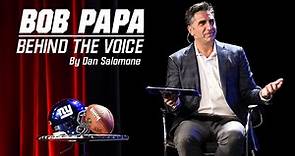 Bob Papa: Behind The Voice