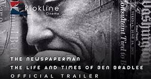 2017 The Newspaperman The Life and Times of Ben Bradlee Official Trailer 1 HBO Klokline