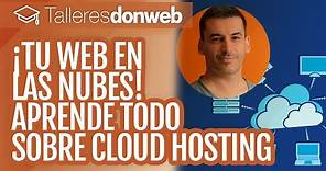 ¡Tu web en las nubes! Aprende todo sobre Cloud Hosting