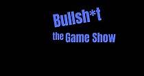 Bullsh*t: The Game Show - streaming online