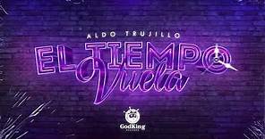 El Tiempo Vuela | Aldo Trujillo (Lyric Video)