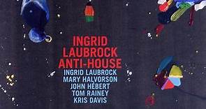 Ingrid Laubrock Anti-House - Anti-House