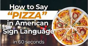 How to sign PIZZA in ASL?