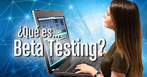 ¿Qué es Beta Testing?