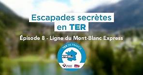 Escapades secrètes en TER (Saison 2) || 02 La ligne du Mont-Blanc Express