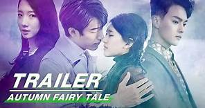 Official Trailer: Autumn Fairy Tale | 蓝色生死恋 | iQIYI