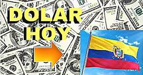 Valor del Dólar en Ecuador Hoy - Precio del Dolar Ecuatoriano - Dolar Hoy