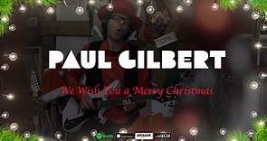 Paul Gilbert - We Wish You A Merry Christmas