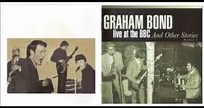 GRAHAM BOND - Live at the BBC And Other Stories [part 1]