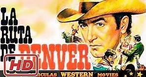 La Ruta De Denver ★★☆ PELICULA WESTERN ☆ ★ ★ HD