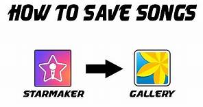How to Download Starmaker Songs-How to Save Songs from Starmaker to Gallery