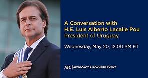 A Conversation with H.E. Luis Lacalle Pou, President of Uruguay - AJC Advocacy Anywhere