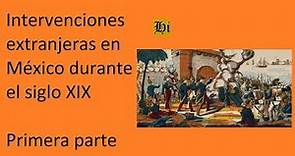 Intervenciones extranjeras en México durante el siglo XIX, primera parte