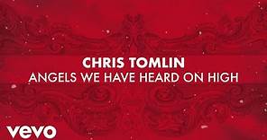 Chris Tomlin - Angels We Have Heard On High (Lyric Video)