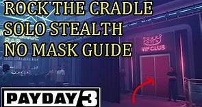 Payday 3 Rock the Cradle Stealth Guide Solo Mask Off: How to Beat Rock the Cradle Stealth Only
