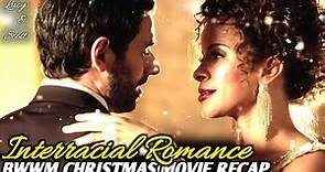 Always and Forever Christmas (2019) Lifetime MOVIE RECAP | BWWM INTERRACIAL CHRISTMAS ROMANCE MOVIES