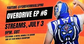 Forever Rivals: OVERDRIVE - Episode #6 (FULL SHOW!)
