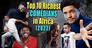 Top 10 Richest Comedians in Africa 2022