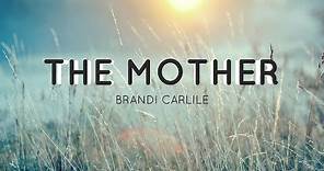 Brandi Carlile - The Mother (Lyrics)