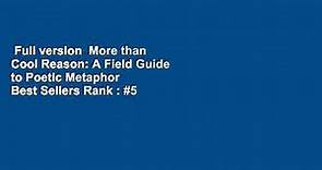 Full version More than Cool Reason: A Field Guide to Poetic Metaphor Best Sellers Rank : #5