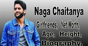 Naga Chaitanya Net Worth, Biography, Age, Height, Girlfriends, lifestyle, Salary
