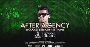 AFTER AGENCY PODCAST - SESSIONS SET - SEBASTIAN RIVERO #006