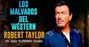 ROBERT TAYLOR (Los malvados del Wéstern) #9