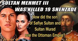 Mehmed III - great-grandson of Suleiman. The killer of nineteen brothers / Ottoman empire history