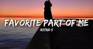 Astrid S - Favorite Part Of Me (Lyrics)