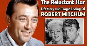 The Reluctant Star: Life Story and Tragic Ending Of Robert Mitchum