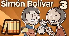 Simón Bolívar - Leavings and Returns - Extra History - Part 3