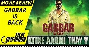 Gabbar Is Back | Movie Review | Anupama Chopra