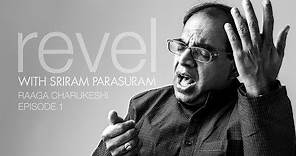 Revel with Sriram Parasuram - Raaga Charukeshi (Episode 1)