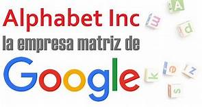 Qué es Alphabet Inc | TODO Sobre La Empresa Matriz de Google