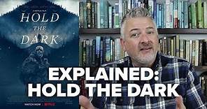 Hold the Dark Explained - A Netflix Film - Movies & Munchies