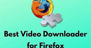 The Best Video Downloader for Firefox to Download Videos for Free - MiniTool MovieMaker