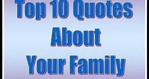 Top 10s: Quotes About Your Family Quotes