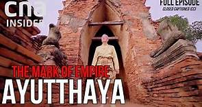 Thailand's Ancient Modern Kingdom | The Mark Of Empire | Ayutthaya